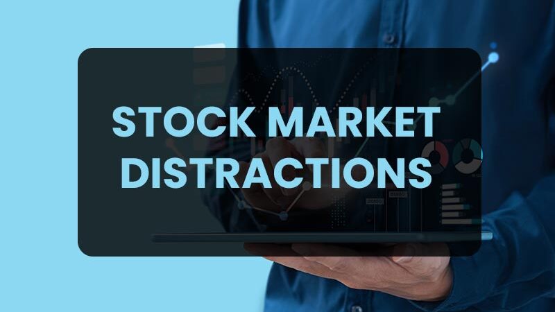 Strategies To Combat Stock Market Distractions