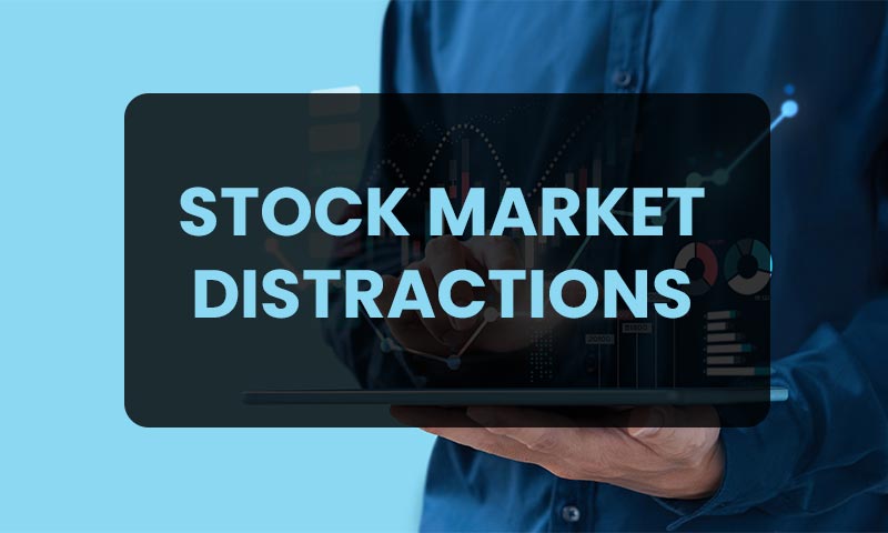 Strategies To Combat Stock Market Distractions