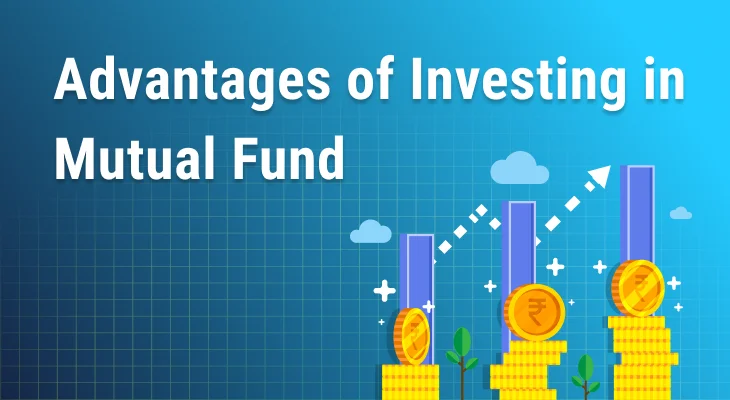 Advantages of Investing in Mutual Fund