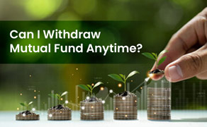 Can I Withdraw Mutual Fund Anytime