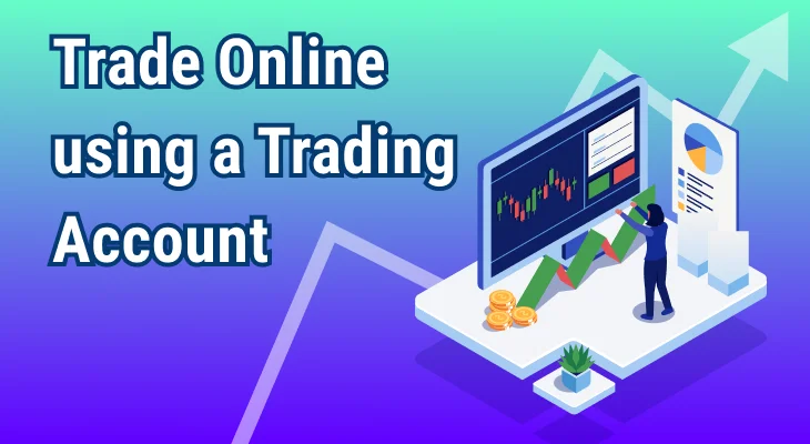 How to trade online using a Trading account?