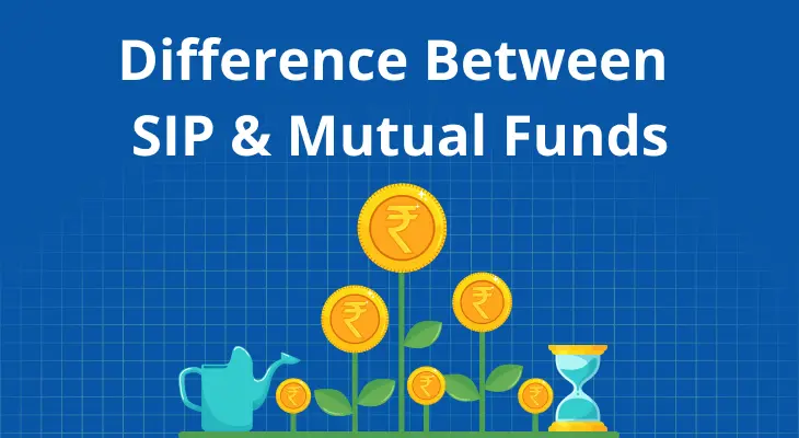 What Is The Difference Between SIP And Mutual Funds?