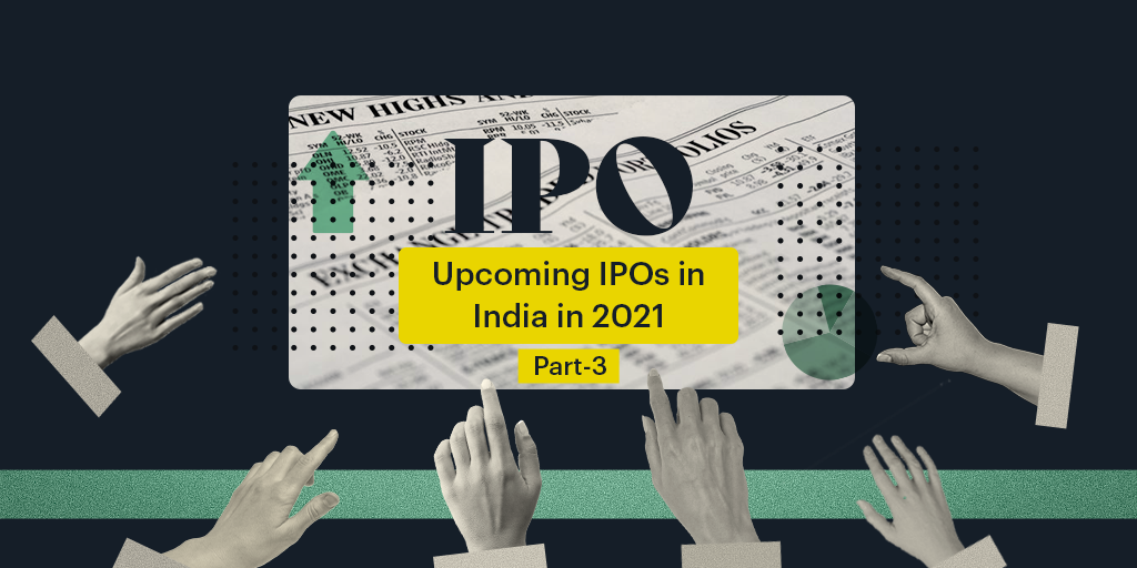 Recent List Of Upcoming IPOs India In 2021 – Latest IPOs